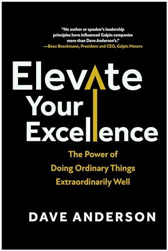 Elevate Your Excellence: The Power of Doing Ordinary Things Extraordinarily Well