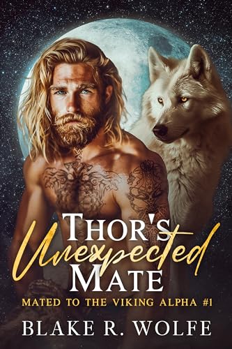 Thor’s Unexpected Mate: Gay Viking Werewolf Shifter Romance (Mated to the Viking Alpha Book 1)