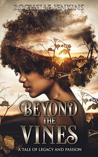 Beyond the Vines: A Tale of Legacy and Passion (Embracing Life through Legacy and Passion: The Trilogy Book 1)