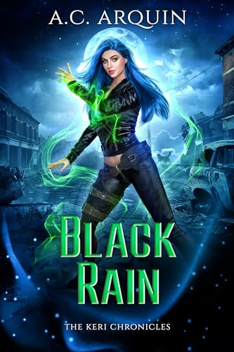 Black Rain: An Urban Fantasy Supernatural Mystery Thriller (The Keri Chronicles Book 5)