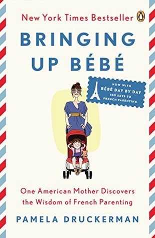 Download Bringing Up Bébé: One American Mother Discovers the Wisdom of French Parenting (now with Bébé Day by Day: 100 Keys to French Parenting) [EPUB] [PDF] by Pamela Druckerman