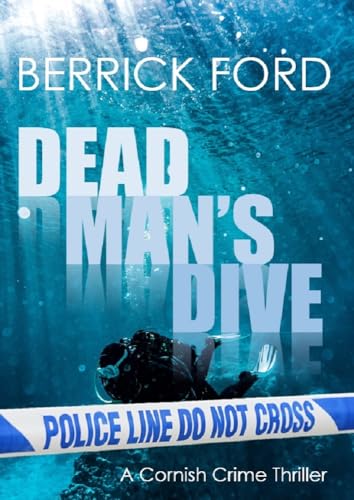 Download Dead Man’s Dive: A Cornish Crime Thriller (Cornish Crime – Rego and Poldhu Book 2) [EPUB] by Berrick Ford