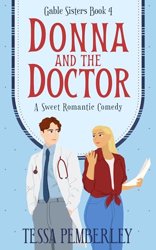 Download Donna and the Doctor: A Sweet Romantic Comedy (Gable Sisters Book 4) (The Gable Sisters) [EPUB] by Tessa Pemberley