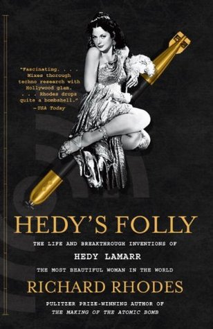 Download Hedy’s Folly: The Life and Breakthrough Inventions of Hedy Lamarr, the Most Beautiful Woman in the World [EPUB] [PDF] by Richard Rhodes