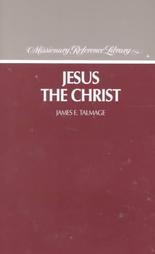 Download Jesus the Christ: A Study of the Messiah and His Mission According to Holy Scriptures, Both Ancient and Modern [EPUB] [PDF] by James E. Talmage