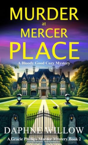 Murder at Mercer Place: A Bloody Good Cozy Mystery (The Gracie Phillips Murder Mysteries Book 2)