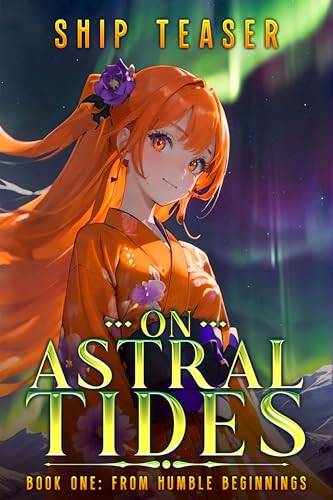 Download On Astral Tides – Book One – From Humble Beginnings: A Modern-day return of magic LitRPG (On Astral Tides – From Humble Freelancer To Astral Emperor 1) [EPUB] by Ship Teaser