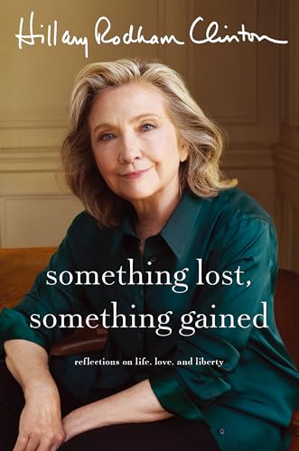 Download Something Lost, Something Gained: Reflections on Life, Love, and Liberty [EPUB] by Hillary Rodham Clinton