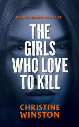 Download The Girls Who Love To Kill: A totally gripping crime thriller packed with mystery and suspense! (Killer Signatures Book 3) [EPUB] by Christine Winston