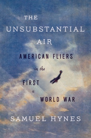 Download The Unsubstantial Air: American Fliers in the First World War [EPUB] [PDF] by Samuel Hynes