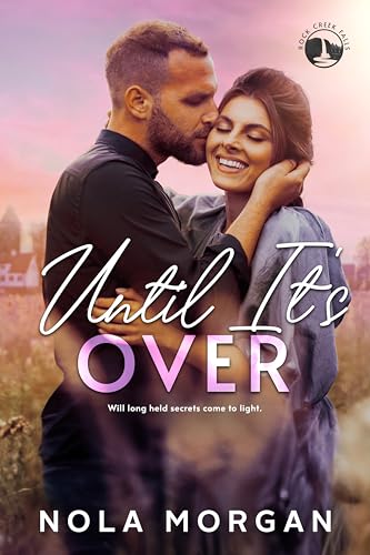 Download Until It’s Over: A Clean Small Town, Enemies to Lovers, Billionaire Romance (Rock Creek Fall Series Book 2) [EPUB] by Nola Morgan