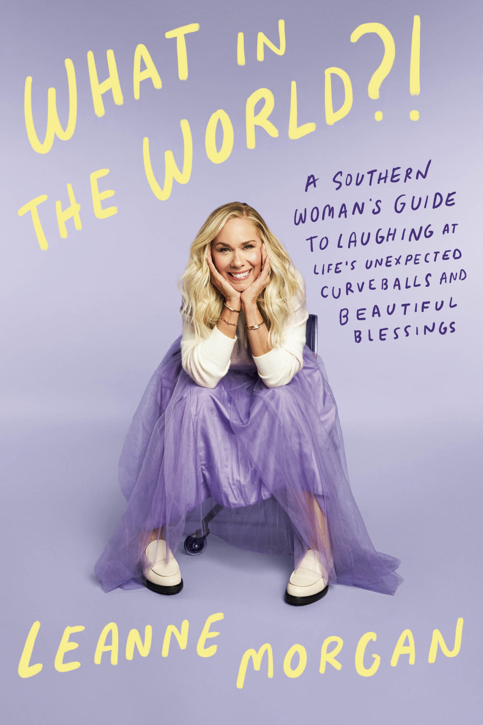 Download What in the World?!: A Southern Woman’s Guide to Laughing at Life’s Unexpected Curveballs and Beautiful Blessings [EPUB] by Leanne Morgan