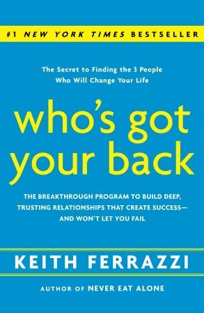 Download Who’s Got Your Back: The Breakthrough Program to Build Deep, Trusting Relationships That Create Success–And Won’t Let You Fail [EPUB] [PDF] by Keith Ferrazzi