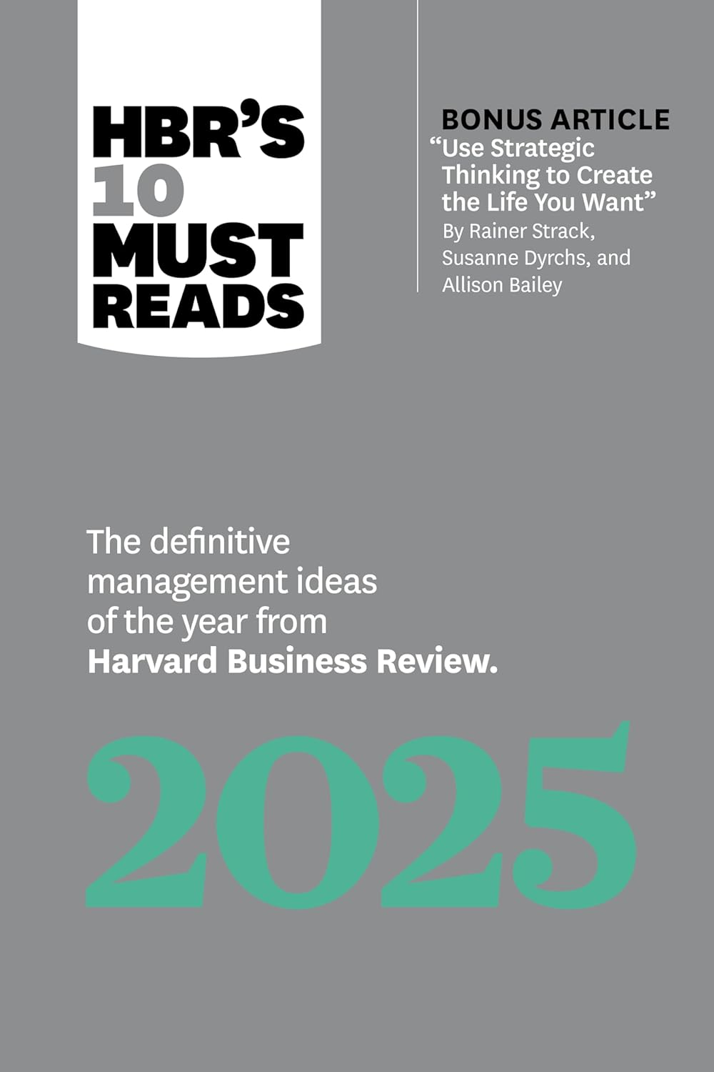 Download HBR’s 10 Must Reads 2025: The Definitive Management Ideas of the Year from Harvard Business Review (with bonus article and quot;Use Strategic Thinking to … Strack, Susanne Dyrchs, and Allison Bailey) [EPUB] [PDF] by  Harvard Business Review