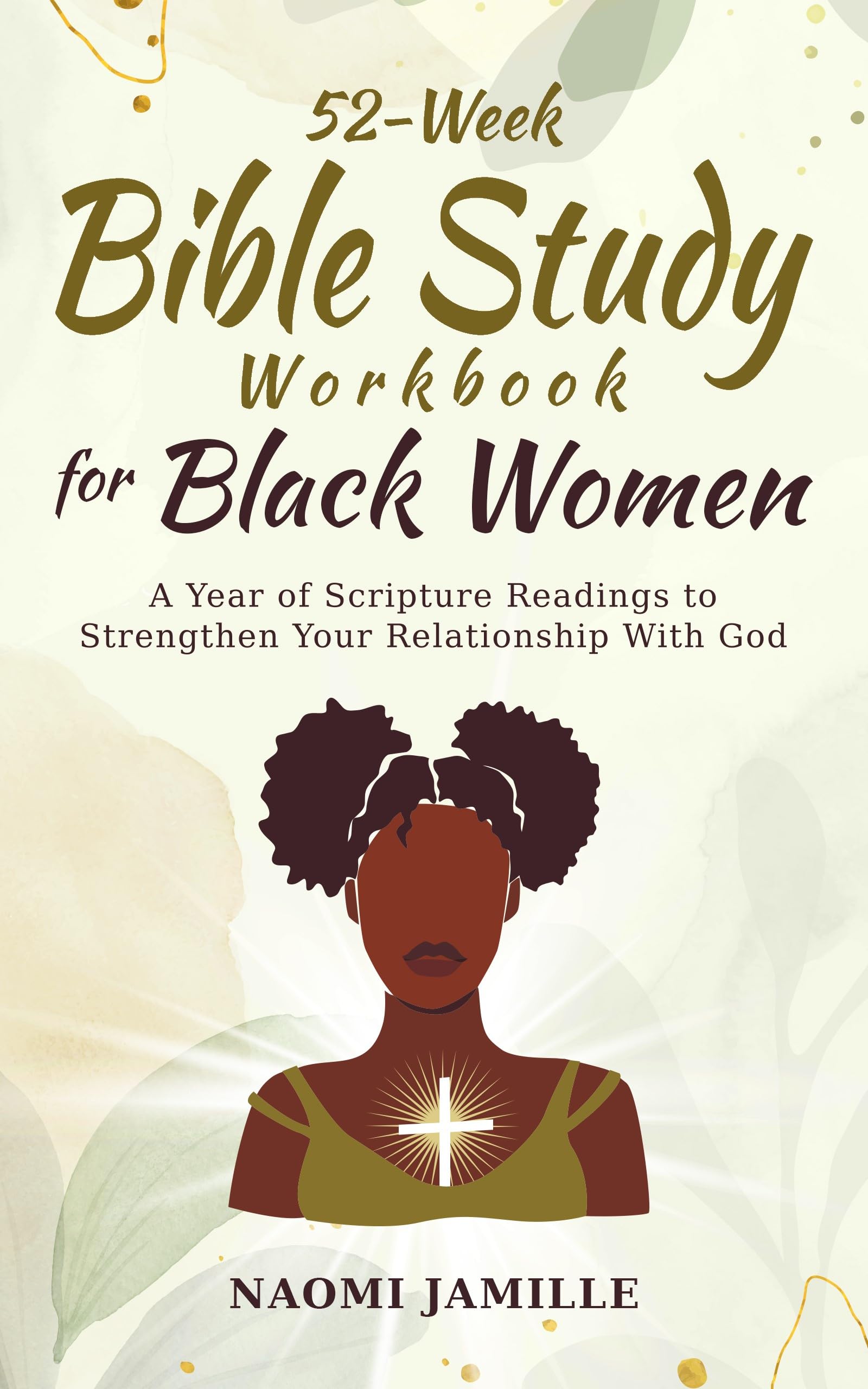 Download 52-Week Bible Study Workbook For Black Women: A Year of Scripture Readings to Strengthen Your Relationship with God (Empowered Faith Series) [EPUB] [PDF] by Naomi Jamille