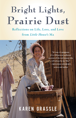 Download Bright Lights, Prairie Dust: Reflections on Life, Loss, and Love from Little House’s Ma [EPUB] [PDF] by Karen Grassle