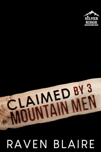 Download Claimed by 3 Mountain Men: An Enemies to Lovers, Small Town Reverse Harem Romance (Silver Ridge Mountain Men) [EPUB] [PDF] by Raven Blaire