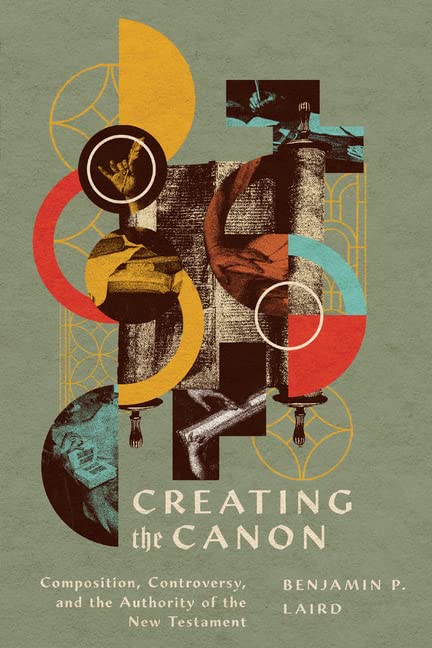 Download Creating the Canon: Composition, Controversy, and the Authority of the New Testament [EPUB] [PDF] by Benjamin P. Laird