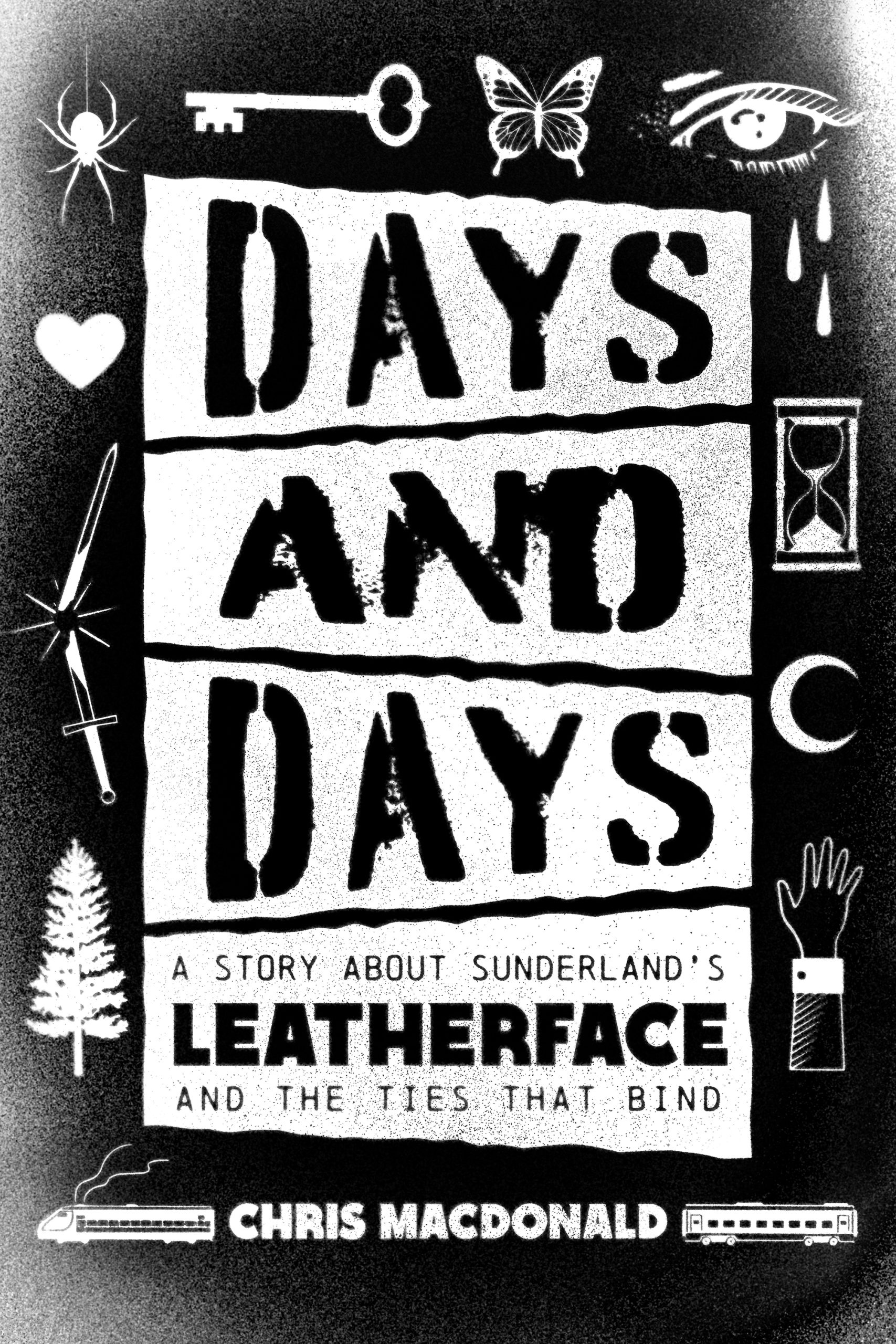 Download Days and Days: A Story about Sunderland’s Leatherface and the Ties That Bind [EPUB] [PDF] by Chris MacDonald