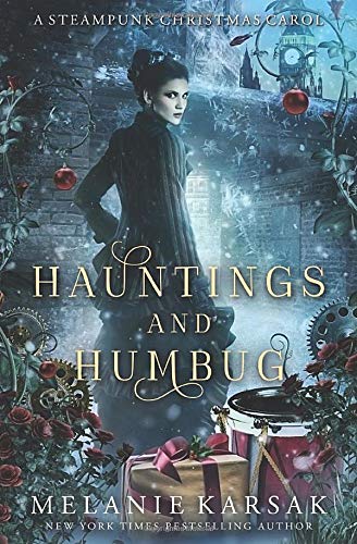 Download Hauntings and Humbug: A Steampunk Christmas Carol (Steampunk Christmas Fairy Tales) [EPUB] [PDF] by Melanie Karsak