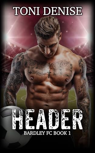 Download Header: A steamy soccer romance (Bardley FC Soccer Romance Series Book 1) [EPUB] [PDF] by Toni Denise