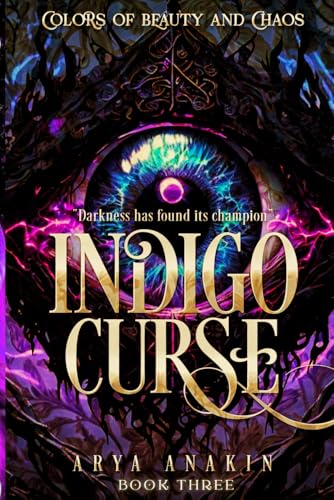 Download Indigo Curse: Darkness Has Found Its Champion (Colors of Beauty and Chaos) [EPUB] [PDF] by Arya Anakin