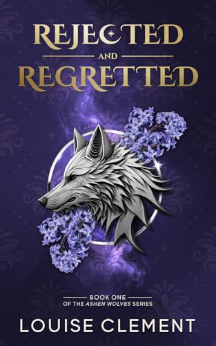 Download Rejected and Regretted: A Wolf Shifter Rejected Mate Romance (Ashen Wolves Book 1) [EPUB] [PDF] by Louise Clement