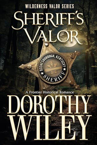 Download SHERIFF’S VALOR – An American Frontier Historical Romance: Wilderness Valor Series – Book One [EPUB] [PDF] by Dorothy Wiley