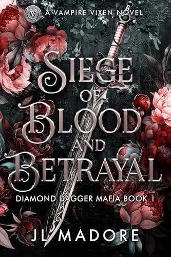 Download Siege of Blood and Betrayal: A Vampire Vixen Novel (Diamond Dagger Mafia Book 1) [EPUB] [PDF] by JL Madore