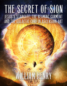 Download THE SECRET OF SION: Jesus’s Stargate, the Beaming Garment and the Galactic Core in Ascension Art [EPUB] [PDF] by William Henry