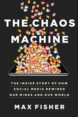 Download The Chaos Machine: The Inside Story of How Social Media Rewired Our Minds and Our World [EPUB] [PDF] by Max Fisher