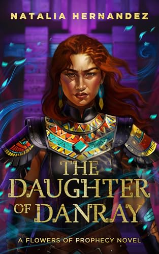 Download The Daughter of Danray (Flowers of Prophecy, #3) [EPUB] [PDF] by Natalia Hernandez