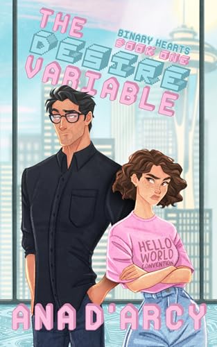 Download The Desire Variable: A Nerdy and Steamy Workplace Romance (Binary Hearts, #1) [EPUB] [PDF] by Ana D’Arcy