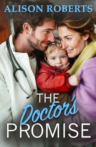 Download The Doctor’s Promise: A beautiful, uplifting medical romance from Alison Roberts for 2024 [EPUB] [PDF] by Alison Roberts