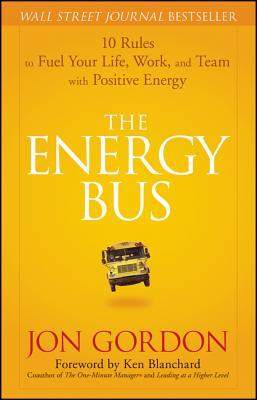 Download The Energy Bus: 10 Rules to Fuel Your Life, Work, and Team with Positive Energy [EPUB] [PDF] by Jon Gordon