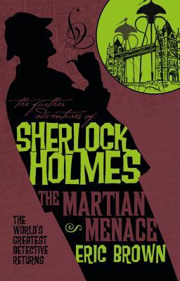 Download The Further Adventures of Sherlock Holmes – The Martian Menace [EPUB] [PDF] by Eric Brown