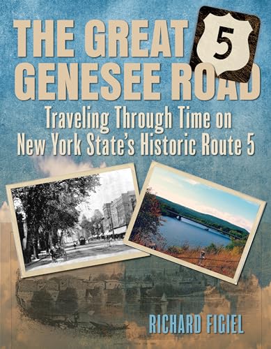 Download The Great Genesee Road: Traveling through Time on New York State’s Historic Route 5 [PDF] by Richard Figiel