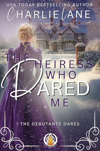 Download The Heiress Who Dared Me: A Christmas novella (The Debutante Dares Book 8) [EPUB] [PDF] by Charlie Lane