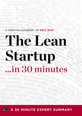 Download The Lean Startup …in 30 Minutes: A Concise Summary of Eric Ries’ Bestselling Book [EPUB] [PDF] by Garamond Press