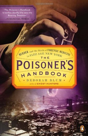 Download The Poisoner’s Handbook: Murder and the Birth of Forensic Medicine in Jazz Age New York [EPUB] [PDF] by Deborah Blum