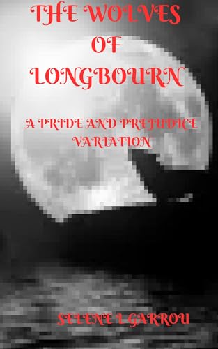 Download The Wolves of Longbourn: The Bennett Wolves a Pride and Prejudice Variation [EPUB] [PDF] by Selene L. Garrou