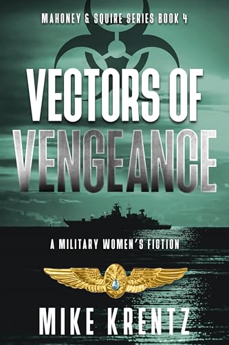 Download Vectors of Vengeance: A Military Women’s Fiction (Mahoney and Squire Book 4) [EPUB] [PDF] by Mike Krentz