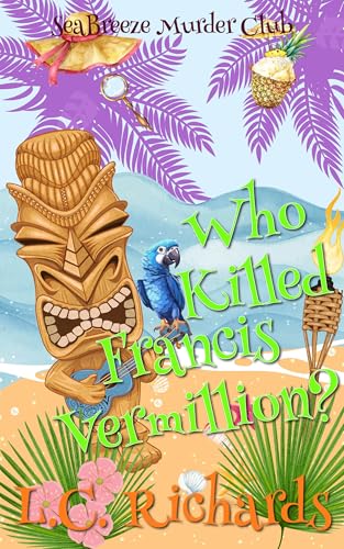 Download Who Killed Francis Vermillion?: A SeaBreeze Island Murder Club Mystery Book 5 (SeaBreeze Island Murder Mystery Club) [EPUB] [PDF] by L. C. Richards