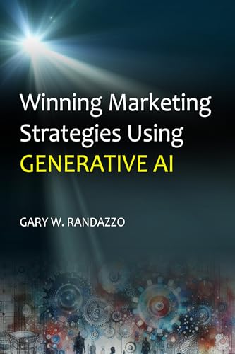 Download Winning Marketing Strategies Using Generative AI [EPUB] [PDF] by Gary W. Randazzo