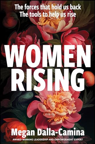 Download Women Rising: The Forces That Hold Us Back. The Tools to Help Us Rise [EPUB] [PDF] by Megan Dalla-Camina