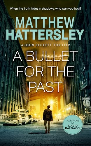 Download A Bullet for the Past: A High-Stakes Race Against Time Thriller (The John Beckett Series Book 4) [EPUB] [PDF] by Matthew Hattersley