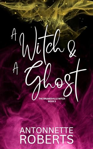 Download A Witch And A Ghost: A Paranormal Women’s Fiction (The Brumesville Witch Book 3) [EPUB] [PDF] by Antonnette Roberts