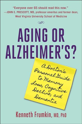 Download Aging or Alzheimer’s?: A Doctor’s Personal Guide to Memory Loss, Cognitive Decline, and Dementia [EPUB] [PDF] by Dr. Kenneth Frumkin