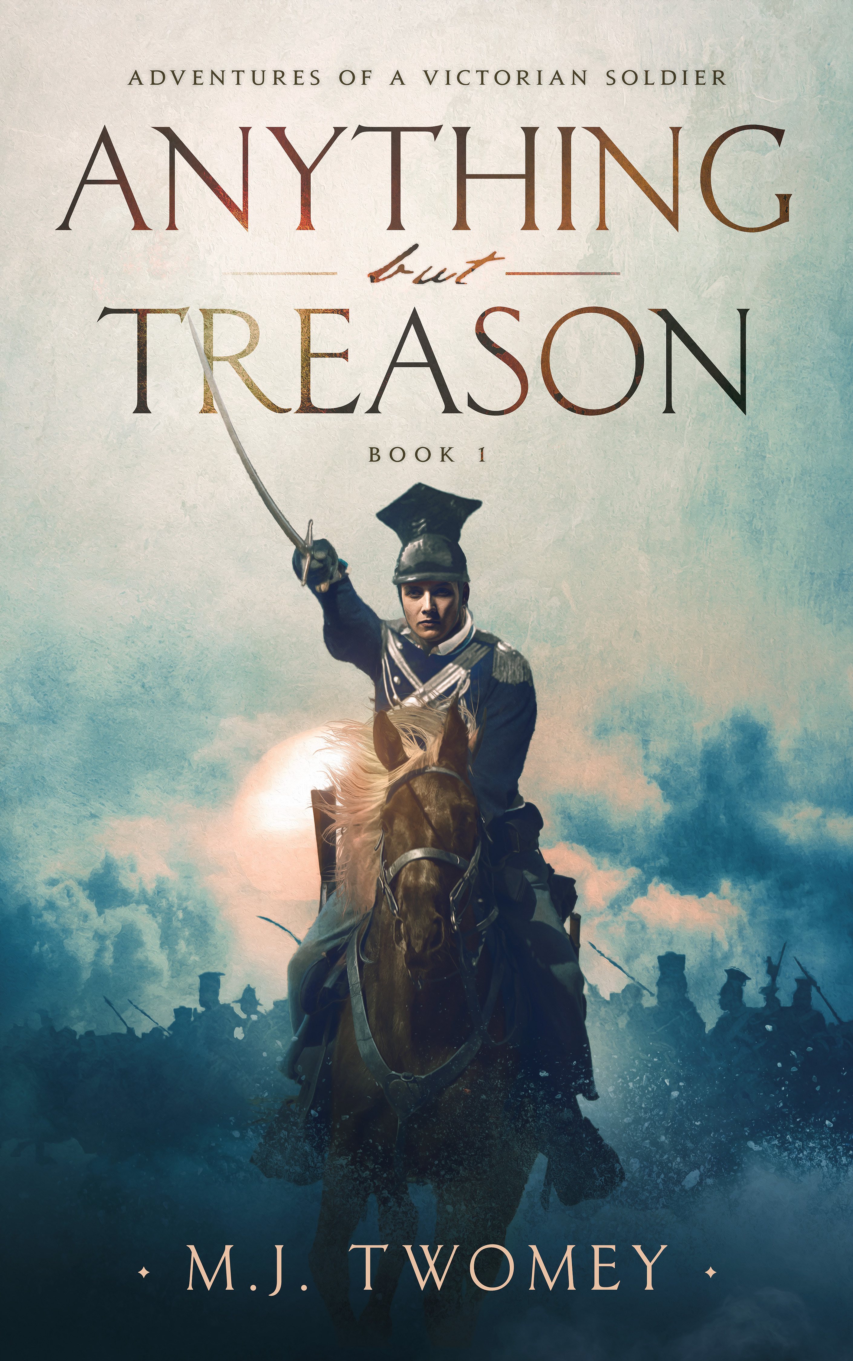 Download Anything But Treason (Adventures of a Victorian Soldier #1) [EPUB] [PDF] by M.J. Twomey