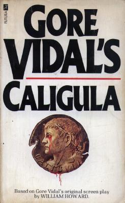 Download Gore Vidal’s Caligula: A Novel Based on Gore Vidal’s Original Screenplay [EPUB] [PDF] by William Howard